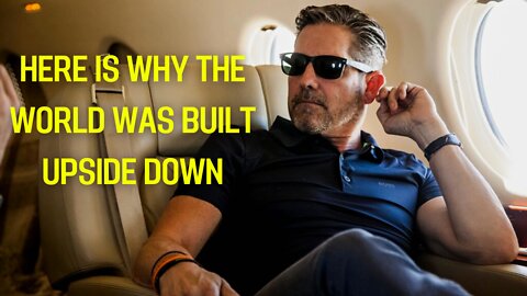 Here Is Why The World Was Built Upside Down | Grant Cardone Motivation