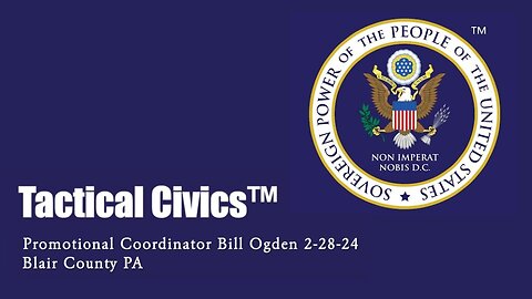 Bill Ogden, Tactical Civics™ Promotional Coordinator at Blair County PA 2-28-24