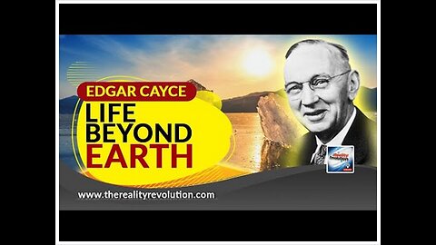 Edgar Cayce - Life Beyond Earth