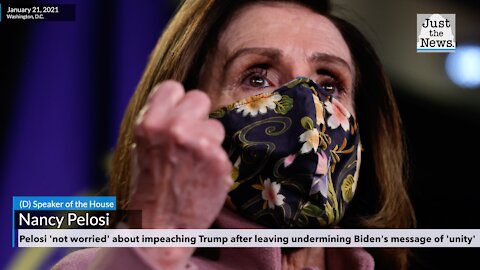 Pelosi 'not worried' about impeaching Trump after leaving undermining Biden's message of 'unity'