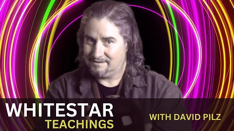 WHITESTAR TEACHINGS - WITH DAVID PILZ