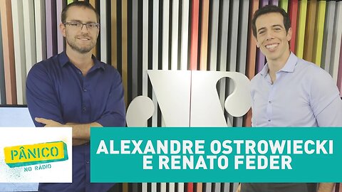 Alexandre Ostrowiecki e Renato Feder - Pânico - 06/04/17