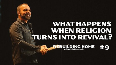 Nehemiah #9 - What Happens When Religion Turns Into Revival?