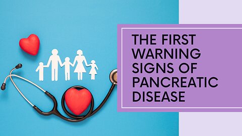 The First Warning Signs of Pancreatic Disease