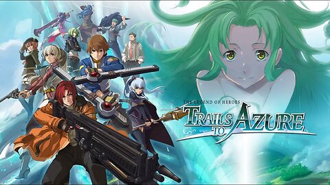 Trails to Azure is Very Special to Me: My New Favorite Game of All Time? - Spoiler Free Thoughts