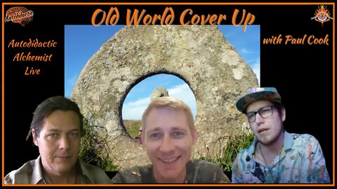 Exploring the Old World Cover Up - with Paul Cook - Autodidactic Alchemist Live