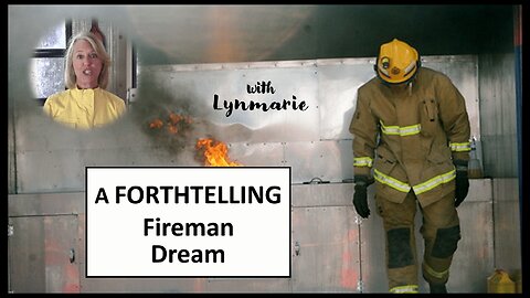 A FORTHTELLING Fireman Prophetic Dream