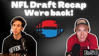 NFL Draft Recap (E:58)