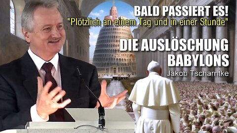 SEHR NAHE:"Plötzlich an einem Tag und einer Stunde" ...BABYLONS AUSLÖSCHUNG ...Jakob Tscharntke