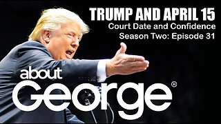 Trump and April 15 I About George with Gene Ho, Season 2, Ep 31