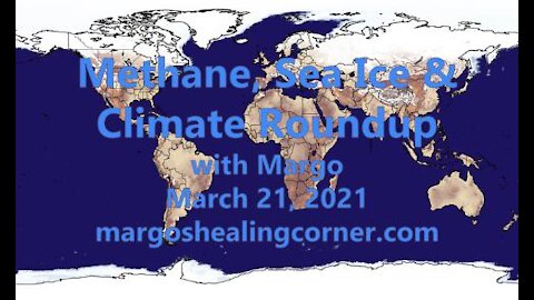 Methane, Sea Ice & Climate Roundup with Margo (Mar. 21, 2021)