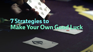 7 Strategies to Make Your Own Good Luck