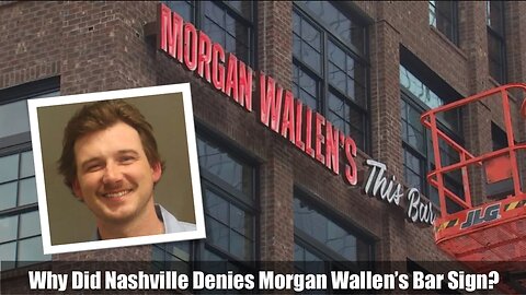 Why Did Nashville Denies Morgan Wallen’s Bar Sign?
