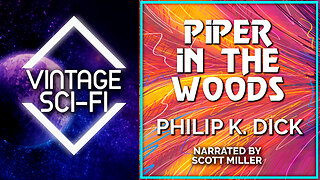 Philip K. Dick Short Stories: Piper in the Woods - The Lost Sci-Fi Podcast