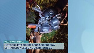 Vila Nova Floresta: Motociclista Morre após Acidente na Estrada de Acesso ao Distrito de GV.