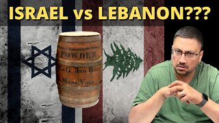 ISRAEL may be COLLIDING with LEBANON!!! Oh no!!!