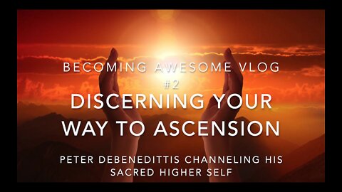 Discerning Your Way to Ascension
