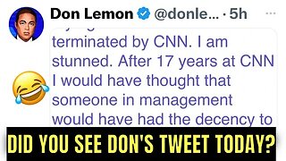 When you PROVE you have NO SELF-AWARENESS (Don Lemon WHINES about his FIRING on Twitter)