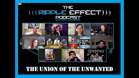 The Ripple Effect Podcast #251 (The Union of The Unwanted: Alt-Media Hangout)