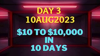 Day 3 - $10 to $10k in 10 Days!