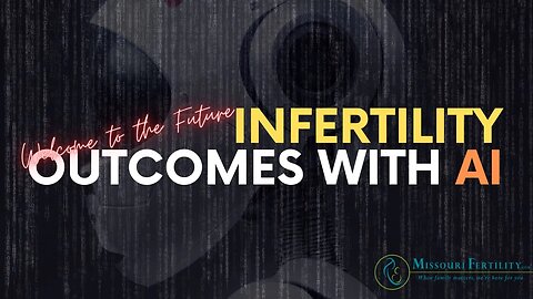 Will AI (artifical intelligence) Change Infertility Treatment Outcomes?