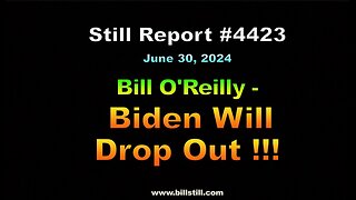 Bill O’Reilly – Biden Will Drop Out !!!, 4423
