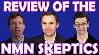 My Review of the YouTube NMN Skeptics