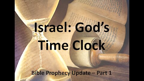 Israel: God's Time Clock (Bible Prophecy Update Pt. 1) - Jesus is coming soon!