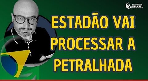 In Brazil Estadão will sue the petralhada