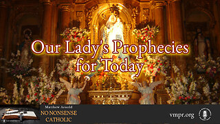 29 Jan 24, No Nonsense Catholic: Our Lady's Prophecies for Today