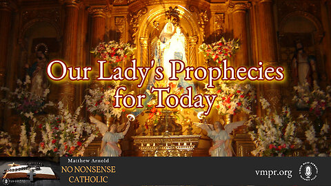 29 Jan 24, No Nonsense Catholic: Our Lady's Prophecies for Today