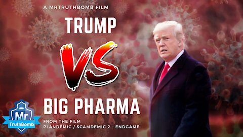 Trump Vs Big Pharma (Vax) - from Plandemic / Scamdemic 2 - ENDGAME - A Film By MrTruthBomb