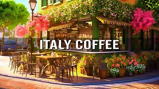 Italian Coffee Shop Ambience - Sweet Bossa Nova Jazz Music for Relax, Good Mood | Italian Music