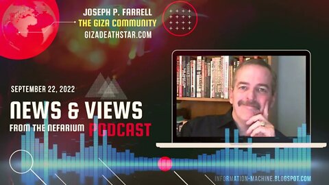 Joseph P. Farrell | News and Views from the Nefarium | Sept. 22, 2022
