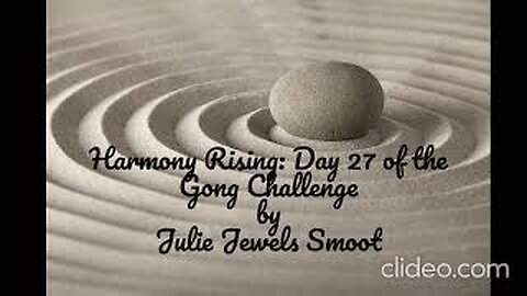 Harmony Rising: Day 27 of the Gong Challenge