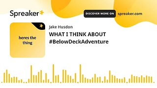 WHAT I THINK ABOUT #BelowDeckAdventure (made with Spreaker)