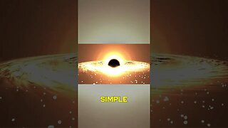 MindBlowing Simplicity of Black Holes Secrets of the Universe Revealed