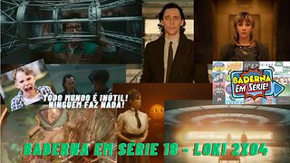 Loki 2x04 (Baderna em Série 18)