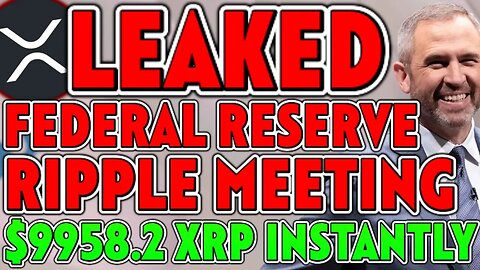 LEAKED: $10,000 INSTANTLY AS FEDERAL RESERVE MEETING WITH RIPPLE!