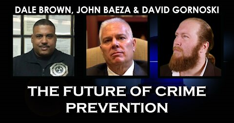Future of Crime Prevention and Policing Panel: Det. John Baeza, Dale Brown, and David Gornoski