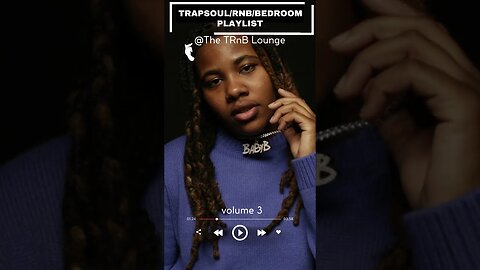 TRnB Volume 3; RNB, Trapsoul,Bedroom PLAYLIST