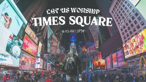 REVIVAL BREAKS OUT IN NYC - Sean Feucht Let Us Worship New York Times Square Sept 2022