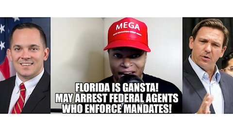 Florida is Gansta! May Arrest Federal Agents Who Enforce Mandates!