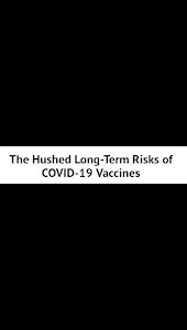 The "Hushed| Long-Term Risks of COVID-19 Vaccines