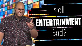 Is All Entertainment Bad?