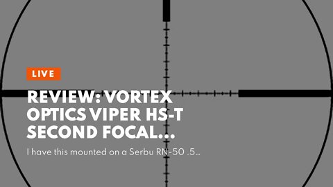 Review: Vortex Optics Viper HS-T Second Focal Plane Riflescopes