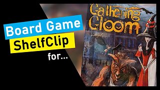 🌱ShelfClips: Gathering Gloom (Short Board Game Preview)