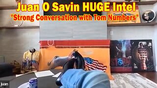 Juan O Savin HUGE Intel 10/2/23: "Strong Conversation with Tom Numbers"