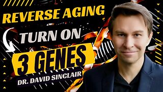 TURN ON 3 GENES: Dr. David Sinclair