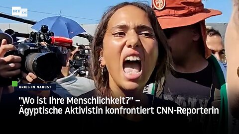 "Wo ist Ihre Menschlichkeit?" – Ägyptische Aktivistin konfrontiert CNN-Reporterin